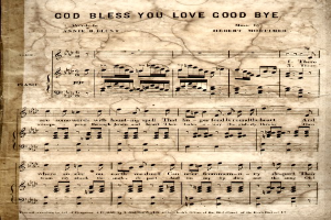 Ein altes Notenblatt mit der Überschrift 'God Bless You Love Goodbye' mit Noten und Musiksymbolen